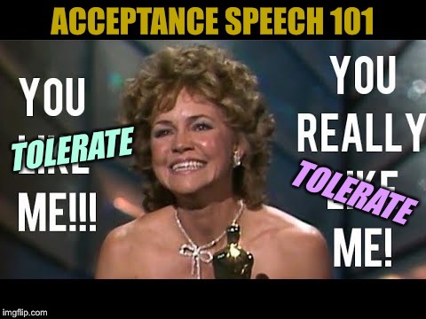 ACCEPTANCE SPEECH 101 TOLERATE TOLERATE | made w/ Imgflip meme maker