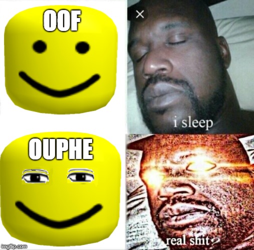 Sleeping Shaq Meme | OOF; OUPHE | image tagged in memes,sleeping shaq | made w/ Imgflip meme maker