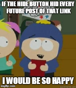 Craig Would Be So Happy | IF THE HIDE BUTTON HID EVERY FUTURE POST OF THAT LINK; I WOULD BE SO HAPPY | image tagged in craig would be so happy,AdviceAnimals | made w/ Imgflip meme maker
