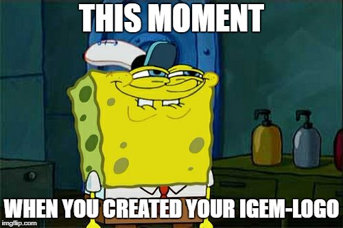 Don't You Squidward Meme | THIS MOMENT; WHEN YOU CREATED YOUR IGEM-LOGO | image tagged in memes,dont you squidward | made w/ Imgflip meme maker