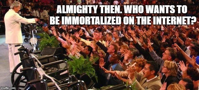 Almighty Hinn | image tagged in benny hinn,immortal,internet,hitler alive,congregation,believers | made w/ Imgflip meme maker
