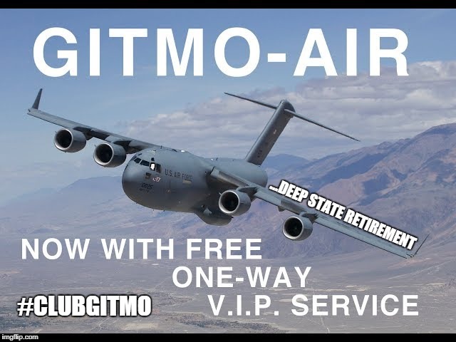 Pension for Deep State Retirement? GITMO AIR: Now with Free One-Way VIP Service... #CLUBGITMO #ImWithHER #44GITMO |  Q; ...DEEP STATE RETIREMENT; #CLUBGITMO | image tagged in donald trump you're fired,deep state,vip,traitors,guantanamo,marines | made w/ Imgflip meme maker
