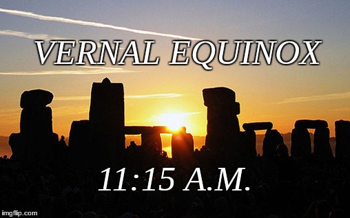 spring | VERNAL EQUINOX; 11:15 A.M. | image tagged in memes | made w/ Imgflip meme maker