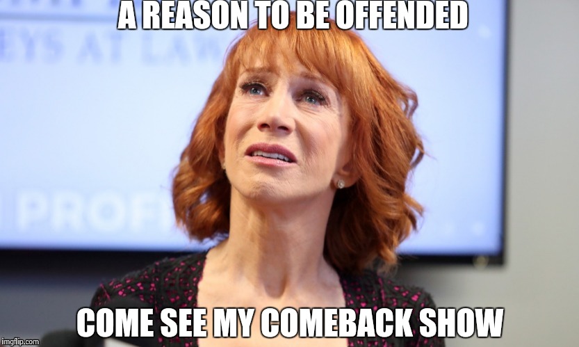A REASON TO BE OFFENDED COME SEE MY COMEBACK SHOW | image tagged in it was just a joke | made w/ Imgflip meme maker