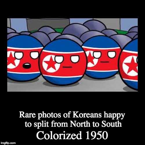 Lel | image tagged in funny,demotivationals,north korea,south korea,memes,colorized | made w/ Imgflip demotivational maker