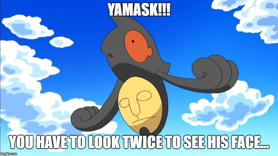 YAMASK!!! YOU HAVE TO LOOK TWICE TO SEE HIS FACE... | image tagged in yamask | made w/ Imgflip meme maker