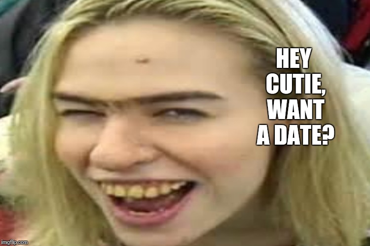 HEY CUTIE, WANT A DATE? | made w/ Imgflip meme maker