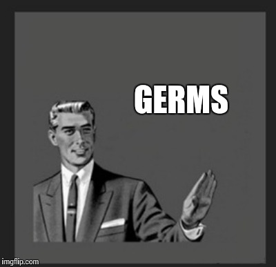 GERMS | made w/ Imgflip meme maker