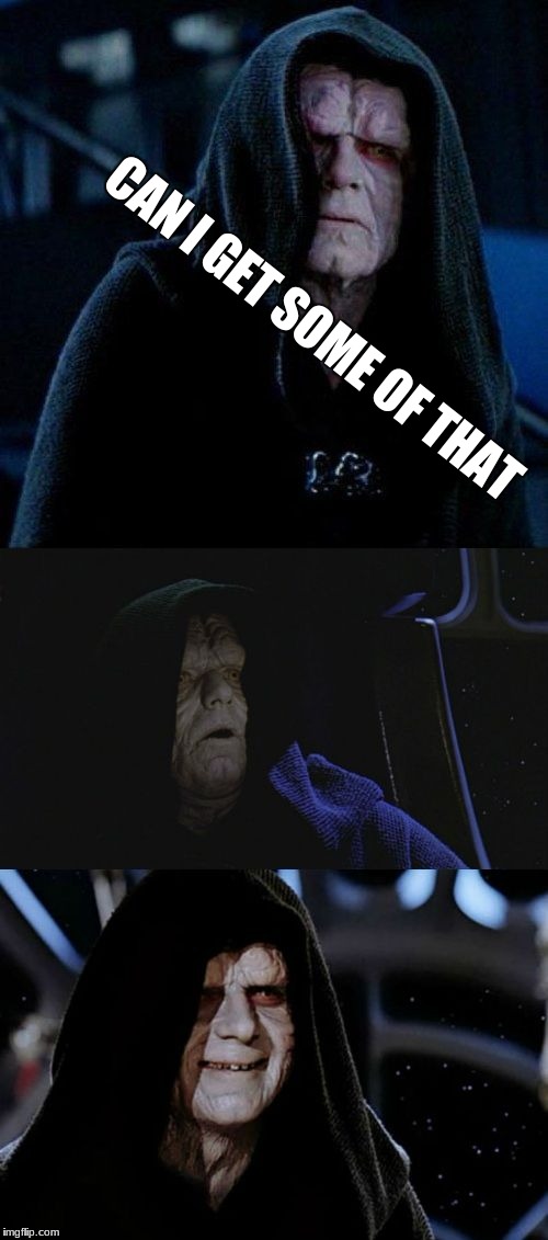 Bad Pun Palpatine | CAN I GET SOME OF THAT | image tagged in bad pun palpatine | made w/ Imgflip meme maker