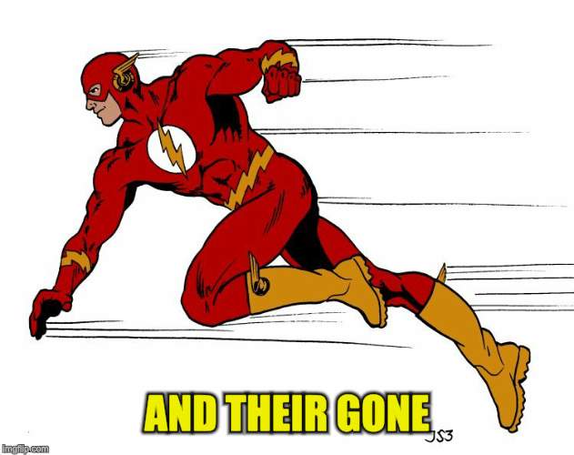 AND THEIR GONE | made w/ Imgflip meme maker