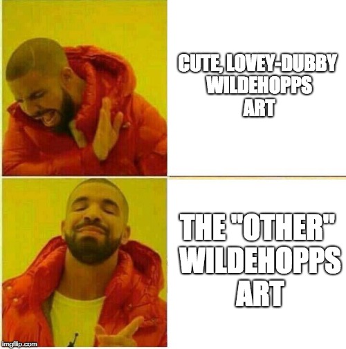 Drake Hotline approves | CUTE, LOVEY-DUBBY WILDEHOPPS ART; THE "OTHER" WILDEHOPPS ART | image tagged in drake hotline approves | made w/ Imgflip meme maker