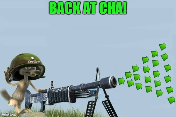 upvote-gun | BACK AT CHA! | image tagged in upvote-gun | made w/ Imgflip meme maker