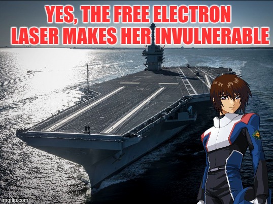 YES, THE FREE ELECTRON LASER MAKES HER INVULNERABLE | made w/ Imgflip meme maker