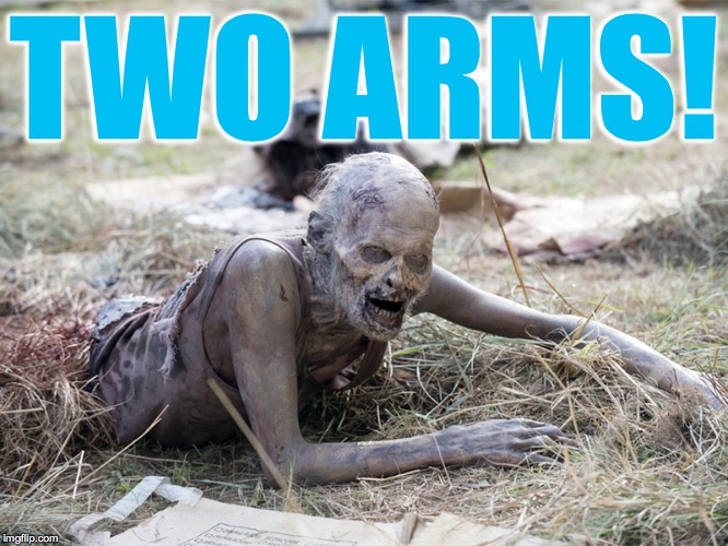 TWO ARMS! | made w/ Imgflip meme maker