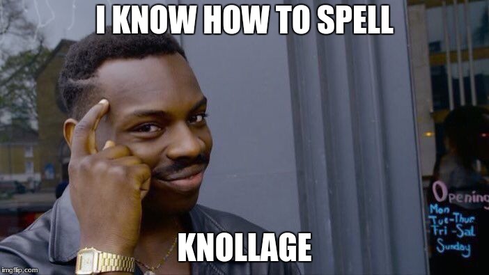 Roll Safe Think About It Meme | I KNOW HOW TO SPELL; KNOLLAGE | image tagged in memes,roll safe think about it,featured | made w/ Imgflip meme maker