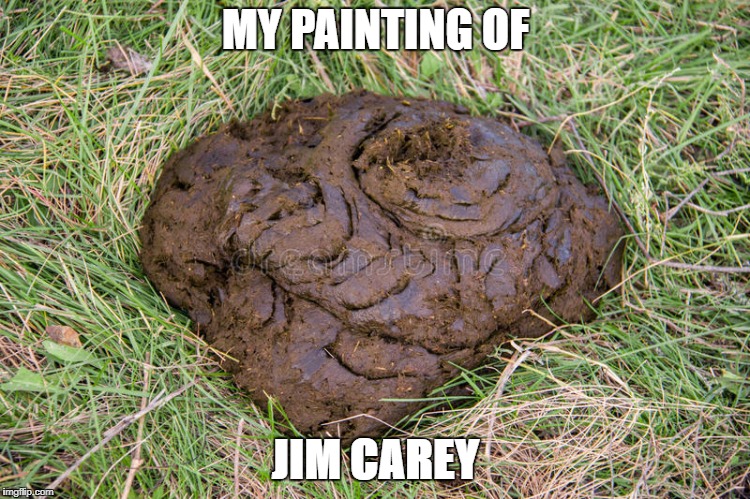 MY PAINTING OF; JIM CAREY | image tagged in carey | made w/ Imgflip meme maker