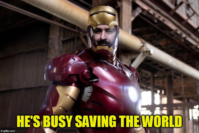 HE'S BUSY SAVING THE WORLD | made w/ Imgflip meme maker