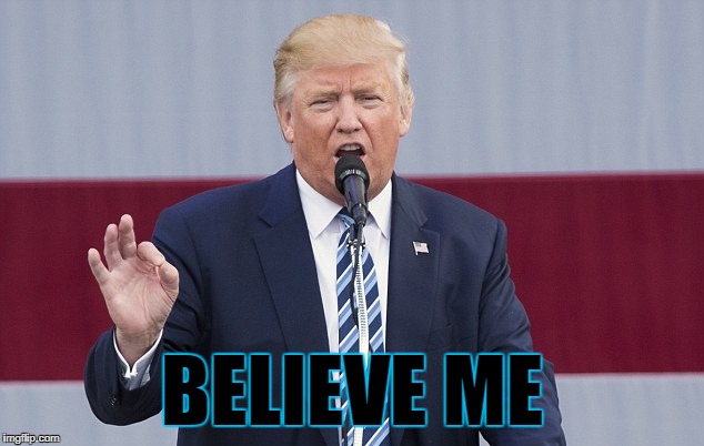 BELIEVE ME | made w/ Imgflip meme maker