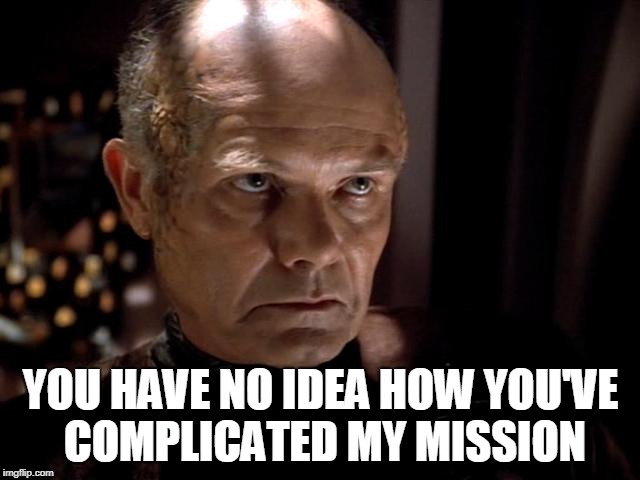 YOU HAVE NO IDEA HOW YOU'VE COMPLICATED MY MISSION | made w/ Imgflip meme maker