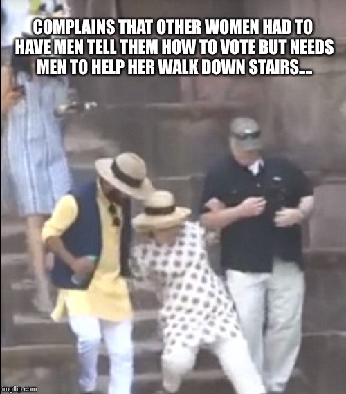 COMPLAINS THAT OTHER WOMEN HAD TO HAVE MEN TELL THEM HOW TO VOTE BUT NEEDS MEN TO HELP HER WALK DOWN STAIRS.... | image tagged in hillary,hillary slipping on stairs | made w/ Imgflip meme maker