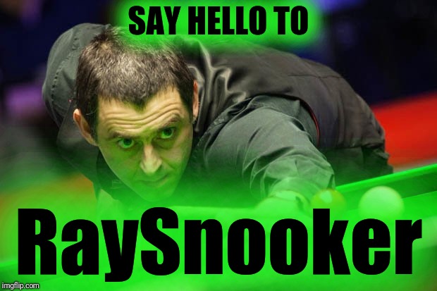 SAY HELLO TO RaySnooker | made w/ Imgflip meme maker