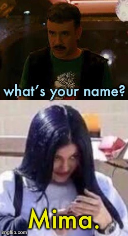 Mima | what’s your name? Mima. | image tagged in memes,mima | made w/ Imgflip meme maker