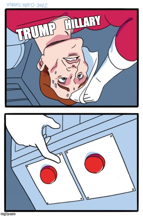 Two Buttons Meme | TRUMP HILLARY | image tagged in memes,two buttons | made w/ Imgflip meme maker