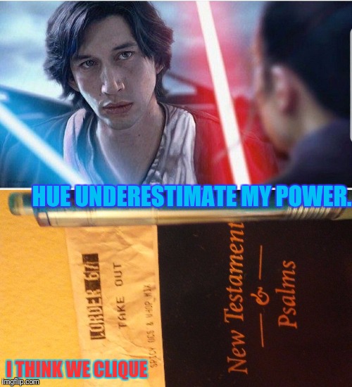 HUE UNDERESTIMATE MY POWER. I THINK WE CLIQUE | made w/ Imgflip meme maker