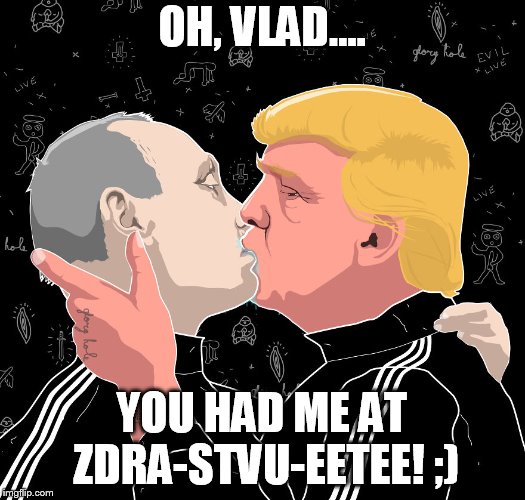 OH, VLAD.... YOU HAD ME AT ZDRA-STVU-EETEE! ;) | image tagged in funny | made w/ Imgflip meme maker
