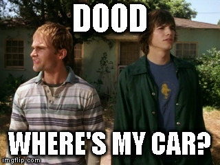 dude wheres my car | DOOD; WHERE'S MY CAR? | image tagged in dude wheres my car | made w/ Imgflip meme maker