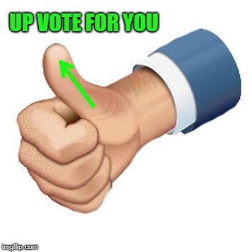 up vote | UP VOTE FOR YOU | image tagged in up vote | made w/ Imgflip meme maker