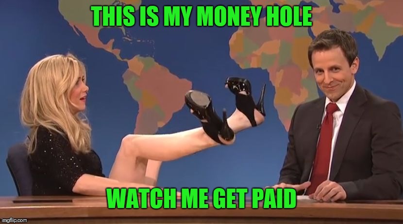 Stormy Daniels | THIS IS MY MONEY HOLE; WATCH ME GET PAID | image tagged in stormy daniels | made w/ Imgflip meme maker