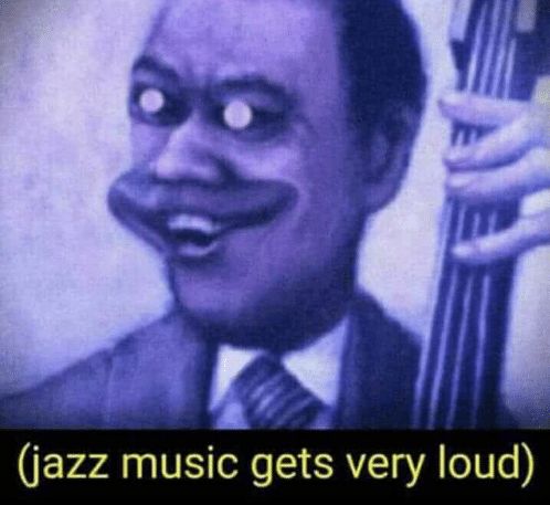 High Quality Jazz music gets very loud Blank Meme Template
