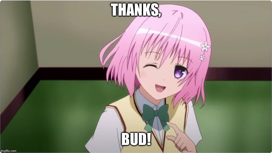 Suggestive momo | THANKS, BUD! | image tagged in suggestive momo | made w/ Imgflip meme maker