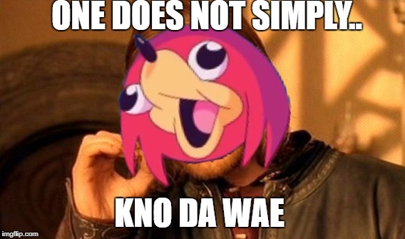 this is a dead meme  | ONE DOES NOT SIMPLY.. KNO DA WAE | image tagged in ugandan knuckles,one does not simply,memes | made w/ Imgflip meme maker
