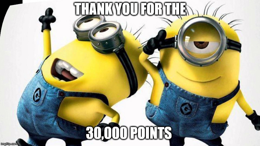 I'm your meme minion | THANK YOU FOR THE; 30,000 POINTS | image tagged in memes,points | made w/ Imgflip meme maker