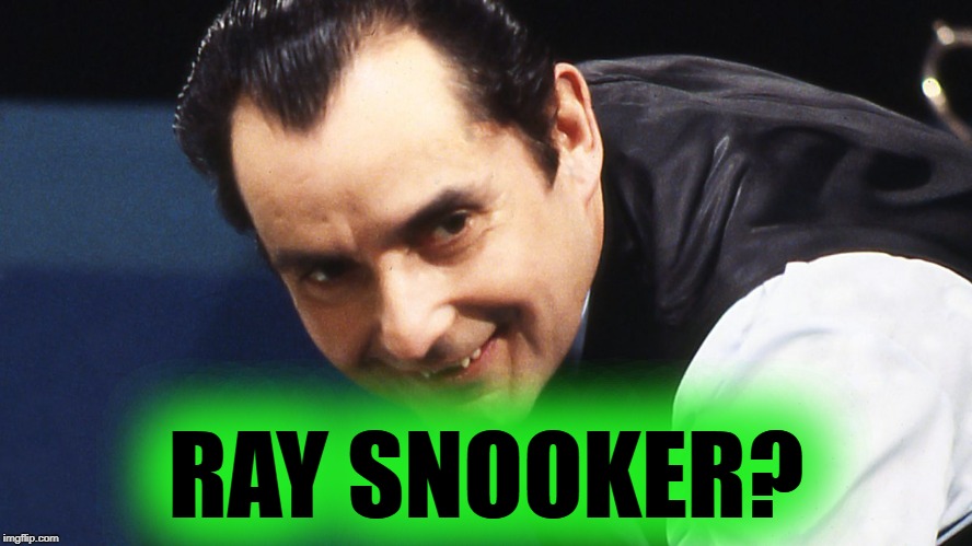 RAY SNOOKER? | made w/ Imgflip meme maker