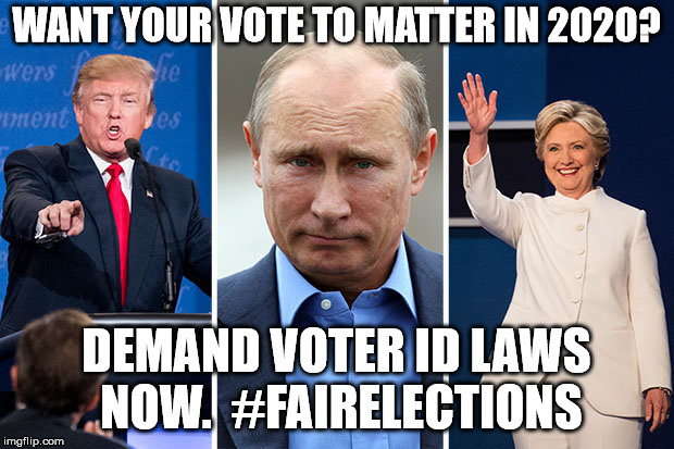 WANT YOUR VOTE TO MATTER IN 2020? DEMAND VOTER ID LAWS NOW.  #FAIRELECTIONS | made w/ Imgflip meme maker