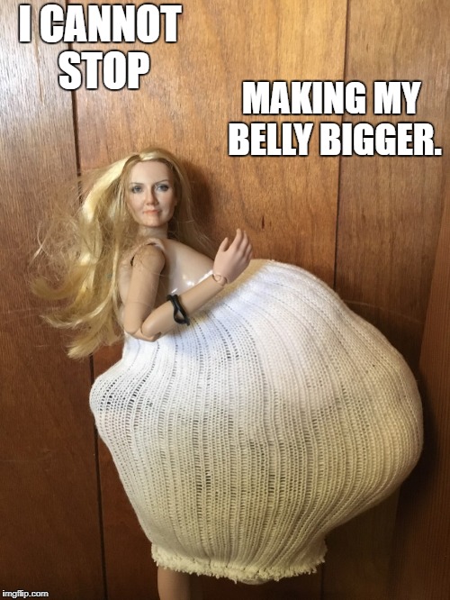 I CANNOT STOP; MAKING MY BELLY BIGGER. | image tagged in genevieve kasey | made w/ Imgflip meme maker