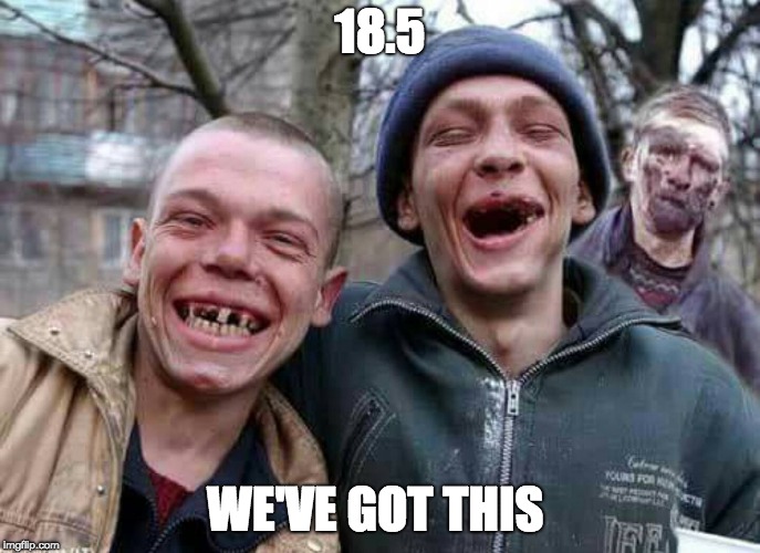 Methed Up | 18.5; WE'VE GOT THIS | image tagged in methed up | made w/ Imgflip meme maker