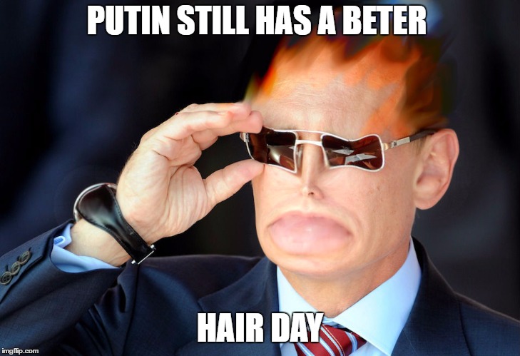 Better hair | PUTIN STILL HAS A BETER; HAIR DAY | image tagged in vladimir putin,donald trump,putinapproves,badhairday,bad hair day | made w/ Imgflip meme maker