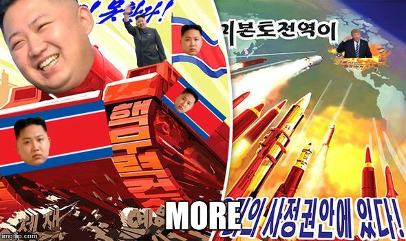 MORE | image tagged in north korea | made w/ Imgflip meme maker