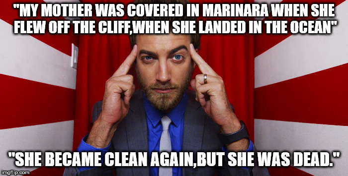 best quotes from rhett mclaughlin. | "MY MOTHER WAS COVERED IN MARINARA WHEN SHE FLEW OFF THE CLIFF,WHEN SHE LANDED IN THE OCEAN"; "SHE BECAME CLEAN AGAIN,BUT SHE WAS DEAD." | image tagged in gmm | made w/ Imgflip meme maker