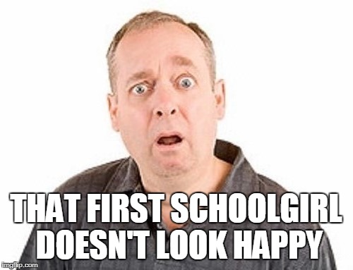THAT FIRST SCHOOLGIRL DOESN'T LOOK HAPPY | made w/ Imgflip meme maker