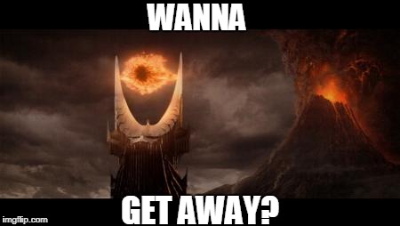 Eye Of Sauron |  WANNA; GET AWAY? | image tagged in memes,eye of sauron,commercial,southwest airlines,slogan | made w/ Imgflip meme maker