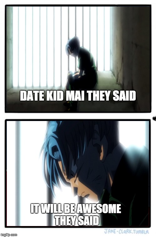 bad boy! | DATE KID MAI THEY SAID; IT WILL BE AWESOME THEY SAID | image tagged in memes,future trunks,dragon ball super,dragonball,trunks,jail | made w/ Imgflip meme maker