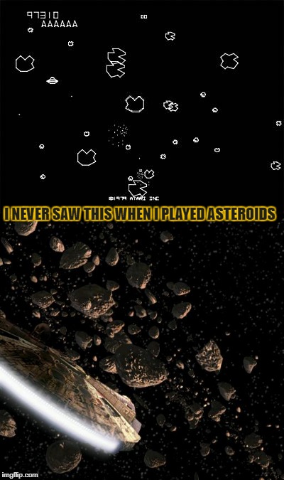 Not even Asteroids Deluxe | I NEVER SAW THIS WHEN I PLAYED ASTEROIDS | image tagged in asteroids,atari,star trek wars,millennium falcon,carl,hayden falcons | made w/ Imgflip meme maker