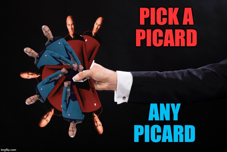PICK A PICARD ANY PICARD | made w/ Imgflip meme maker