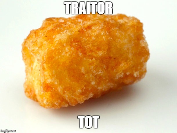 TRAITOR; TOT | made w/ Imgflip meme maker