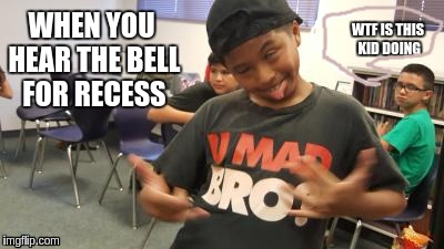 Drunk Kid | WHEN YOU HEAR THE BELL FOR RECESS; WTF IS THIS KID DOING | image tagged in drunk kid | made w/ Imgflip meme maker